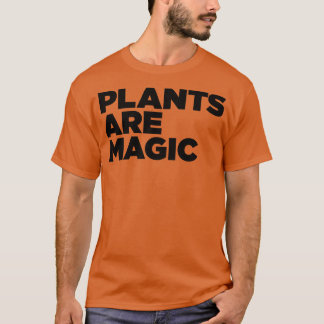 Plants Are Magic 2 T-Shirt