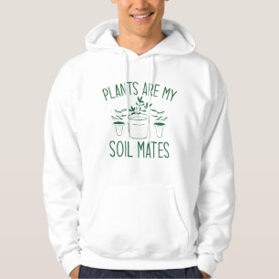 Plants Are My Soil Mates Hoodie