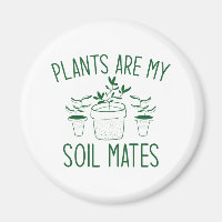 Plants Are My Soil Mates