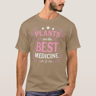 Plants Are The Best Medicine Proud Vegan Activist  T-Shirt