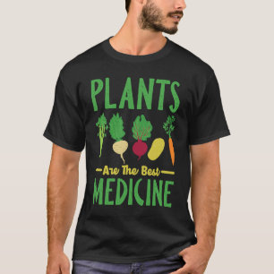 Plants Are The Best Medicine Vegan Vegetarian Vega T-Shirt