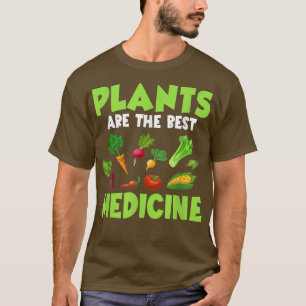 Plants Are The Best Medicine Veggie Funny Veganism T-Shirt