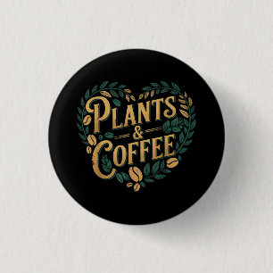 Plants & Coffee Funny Gardening Plant Lover 3 Cm Round Badge