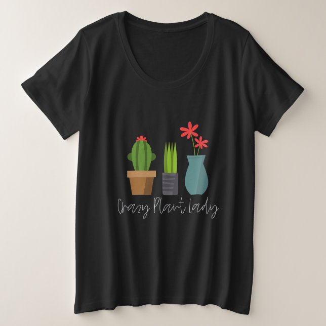 Plants - Crazy Plant Lady Plus Size T-Shirt (Design Front)