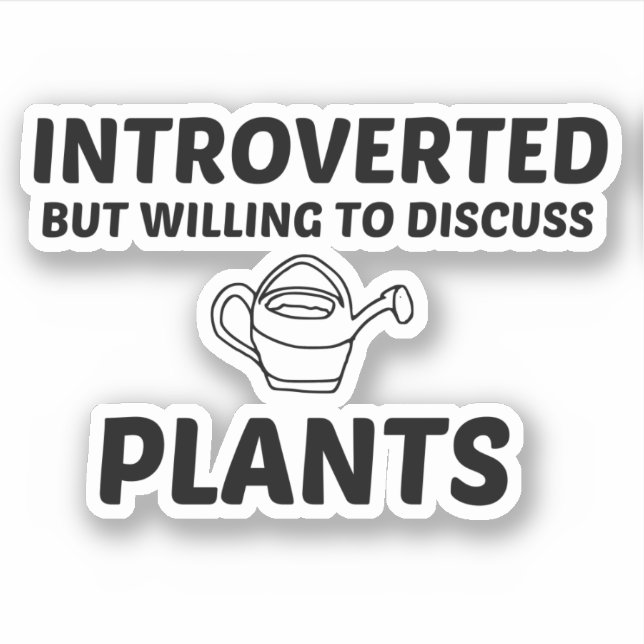 PLANTS INTROVERTED BUT WILLING TO DISCUSS (Front)