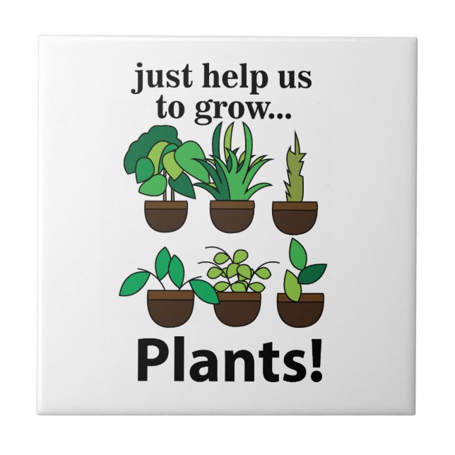 Plants Just Help Us To Grow Plants Tile (Front)