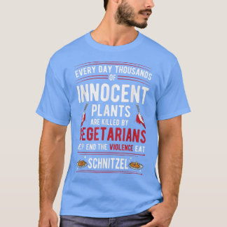 Plants Killed By Vegetarians End Violence Eat Schn T-Shirt