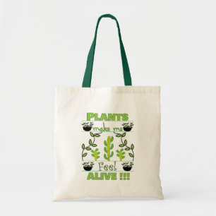 Plants Make Me Feel Alive  Tote Bag