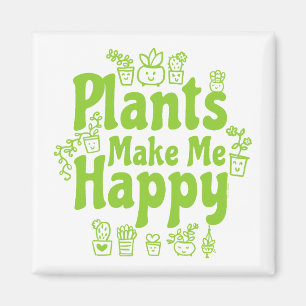 Plants Make Me Happy Magnet