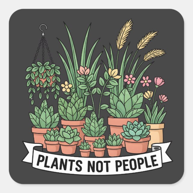 Plants Not People | Funny Introvert Gardener  Square Sticker (Front)