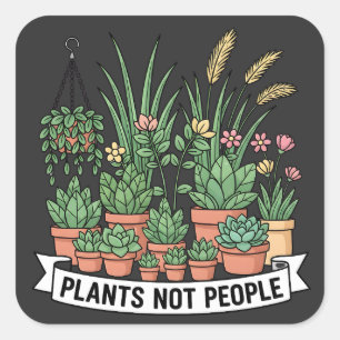 Plants Not People   Funny Introvert Gardener  Square Sticker