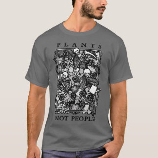 Plants Not People Skeleton Gothic Gardening Lover T-Shirt
