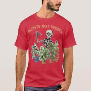 Plants Not People Skeleton Planter Gardening  T-Shirt