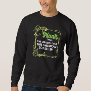 Plants Noun Florist Botany Gardener Gardening Gard Sweatshirt