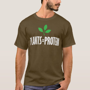 PLANTS = PROTEIN  plantbased diet workout vegan ve T-Shirt