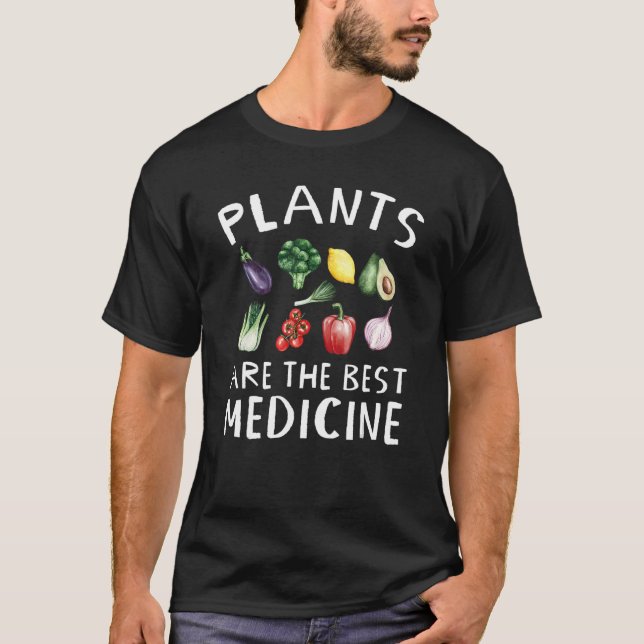 Plants Vegan   Vegetables Are Medicine Vegetarian  T-Shirt (Front)
