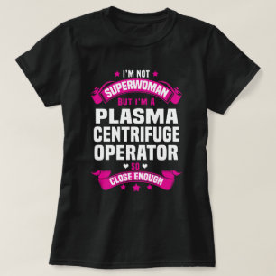 Plasma Centrifuge Operator T-Shirt
