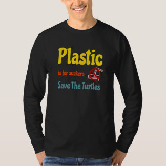 Plastic is for Suckers Save The Turtles No Drinkin T-Shirt