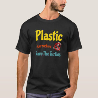 Plastic is for Suckers Save The Turtles No Drinkin T-Shirt