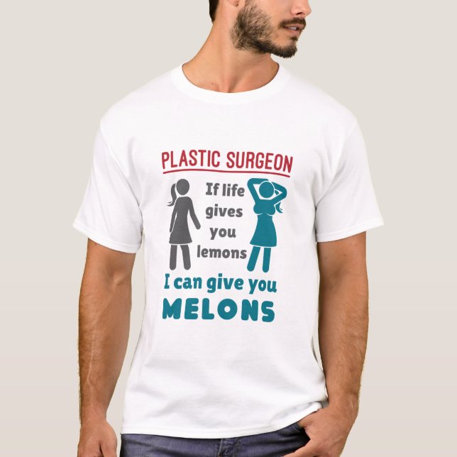 Plastic Surgeon If Life Gives You Lemons Melons T-Shirt (Front)