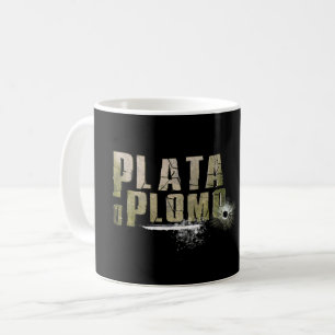 Plata o Plomo Mug