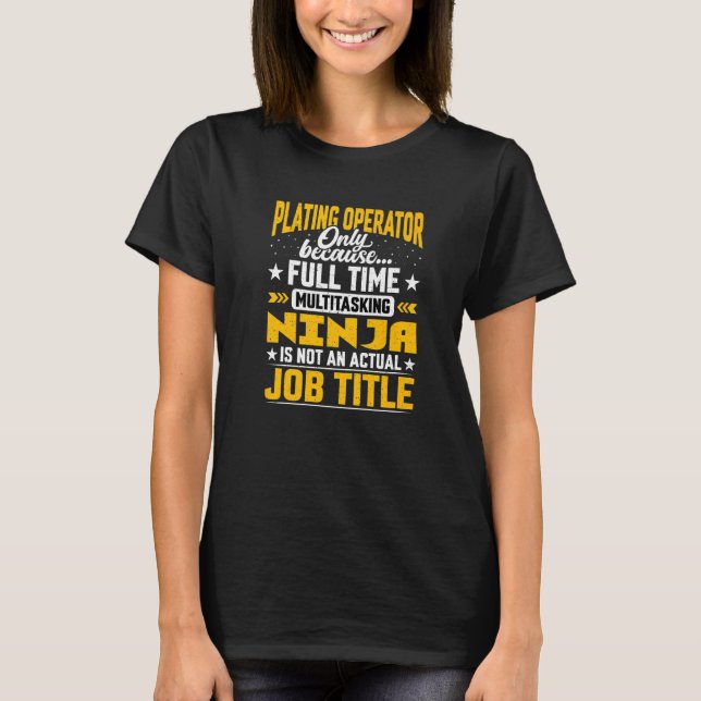 Plating Operator Job Title   Plating Machine Opera T-Shirt (Front)