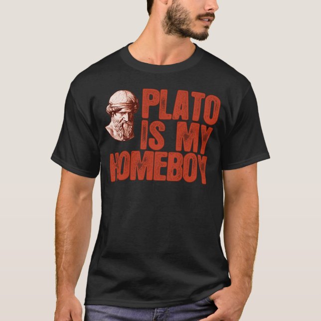 Plato Is My Homeboy T-Shirt (Front)