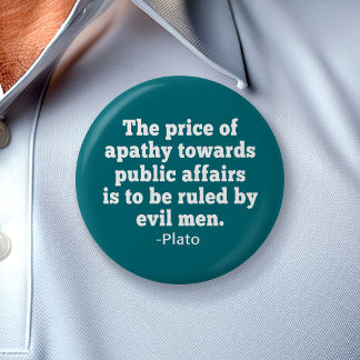 Plato Quote on Apathy towards Politics 7.5 Cm Round Badge