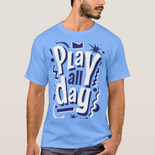 Play All Day Fun Typography T-Shirt Design