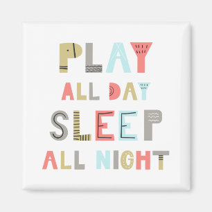 Play All Day Sleep All Night Magnet