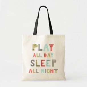 Play All Day Sleep All Night Tote Bag