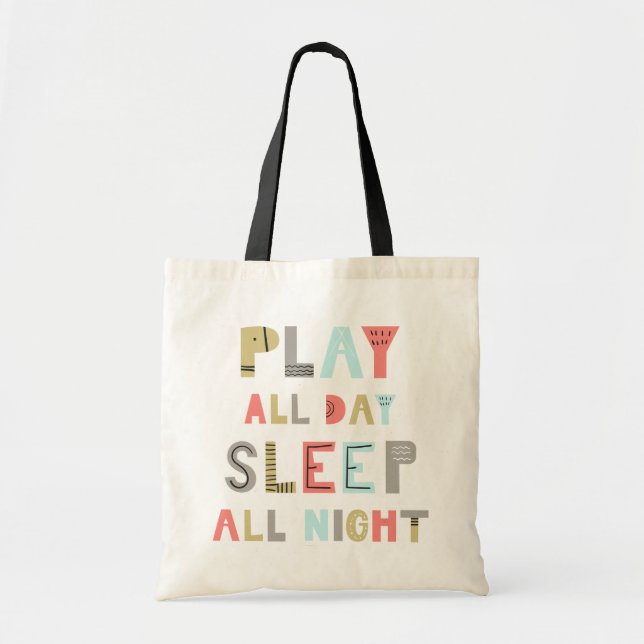 Play All Day Sleep All Night Tote Bag (Front)
