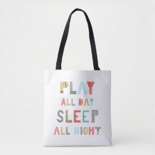 Play All Day Sleep All Night Tote Bag