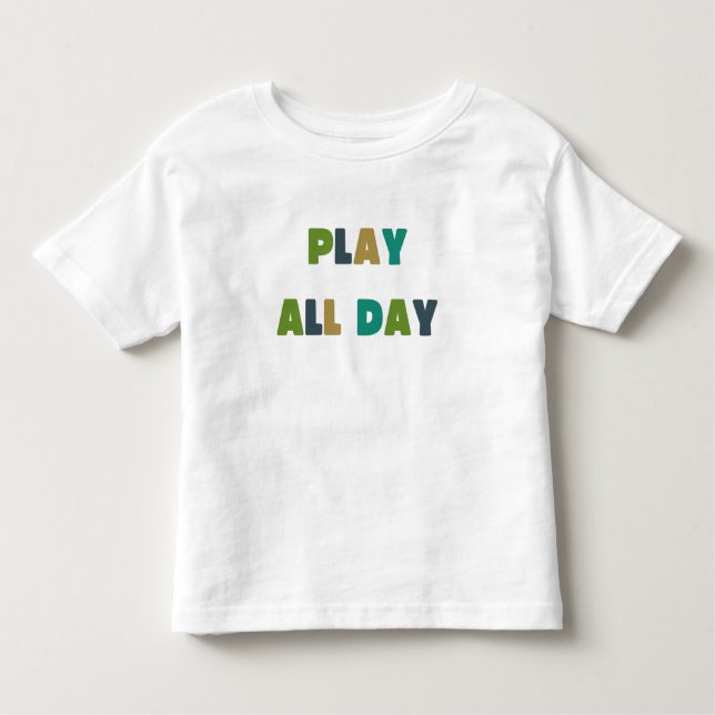 play all day Toddler T-Shirt (Front)