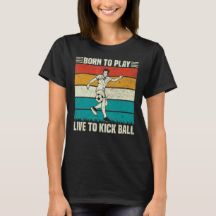 Play And Live To Kick Ball Soccer Football Player T-Shirt