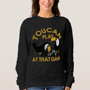 Play At That Game Toucan The Most Intelligent Bird Sweatshirt