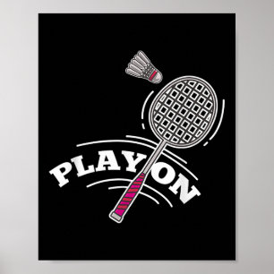 Play Badminton Player Sport Stick Shuttle Racket Poster
