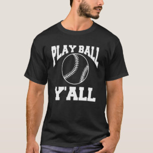 Play Ball Y'all Baseball Player Coach T-Shirt