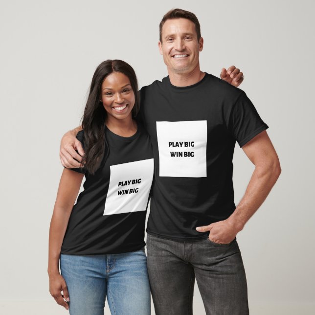 Play big win big T-Shirt (Unisex)