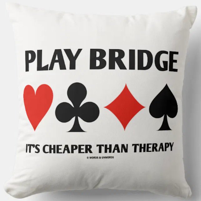 Play Bridge It's Cheaper Than Therapy 4 Card Suits Cushion (Let your wry bridge player side shine with this throw pillow featuring humorous bridge advice)