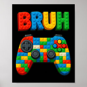 Play Building Blocks Bruh Saying Funny Gamer Boys  Poster