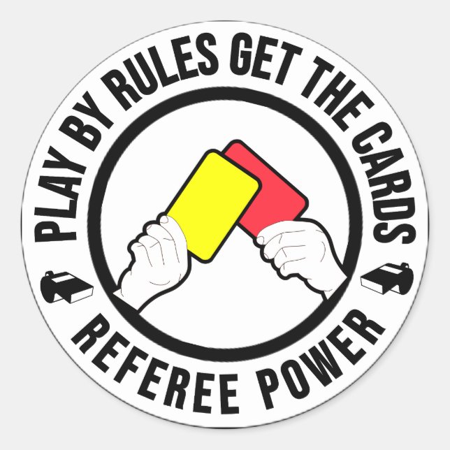 Play by rules get the cards Referee Power gift Classic Round Sticker (Front)