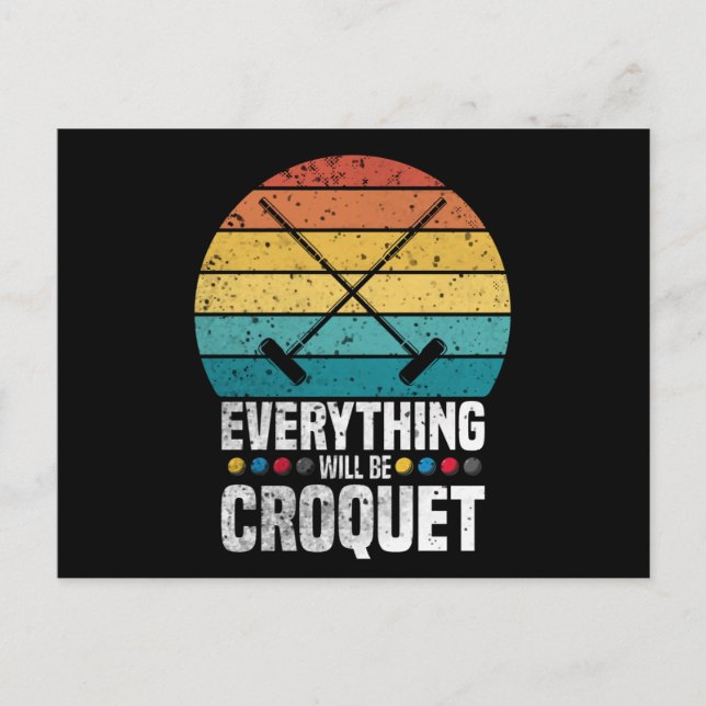 Play Croquet Everything Will Be Croquet Gift Postcard (Front)