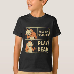 Play Dead Avoid Problems Funny Possum Humour Meme T-Shirt