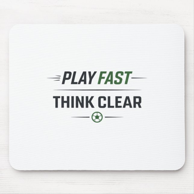 Play Fast Think Clear Soccer Training Quote  Mouse Pad (Front)