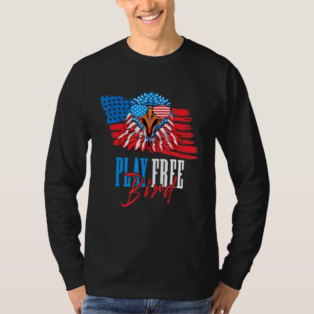 Play Free Bird Eagle Usa Flag Independence Day T-Shirt (Front)