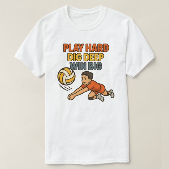 Play hard dig deep win big T-Shirt (Design Front)