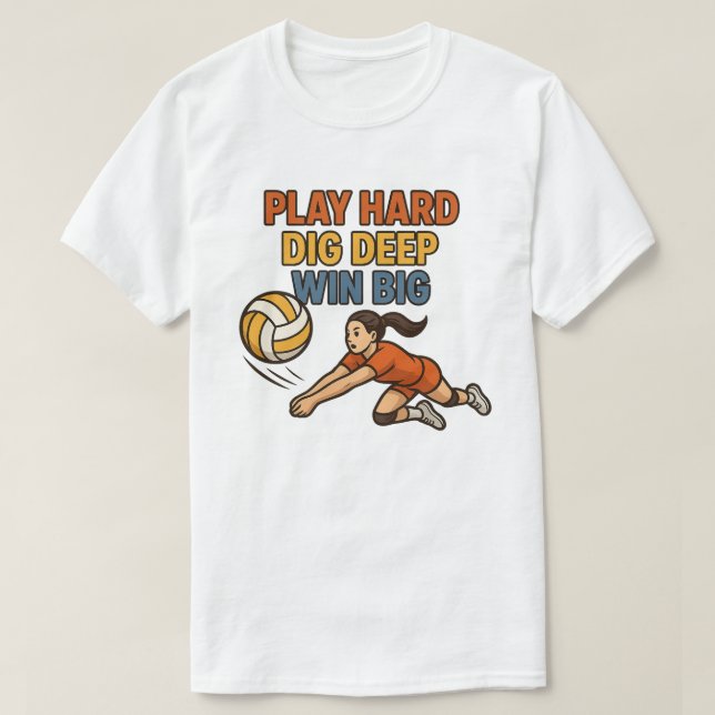 Play hard dig deep win big T-Shirt (Design Front)