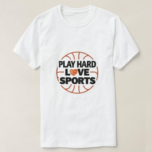 Play Hard, Love Sports – Motivational Sports Quote T-Shirt (Design Front)