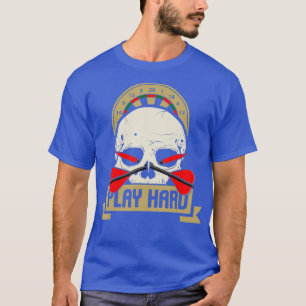Play Hard Skull Arrow Dartboard Bullseye Team T-Shirt